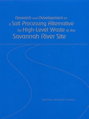 cover image of Research and Development on a Salt Processing Alternative for High-Level Waste at the Savannah River Site
